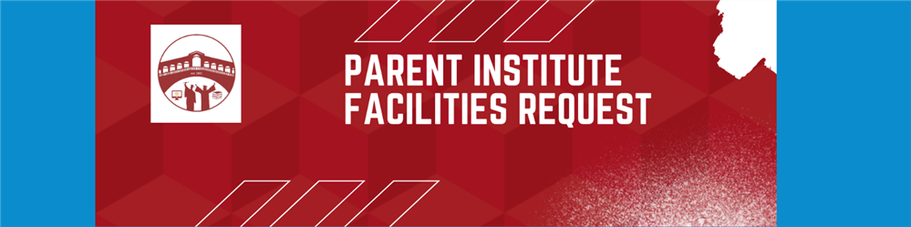 Parent Institute Facilities Request Form 2022-2023 Parent Institute Facilities Request Form 2022-2023